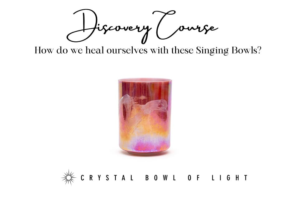 Discovery Course “Joy of Playing Crystal Tones Singing Bowls”